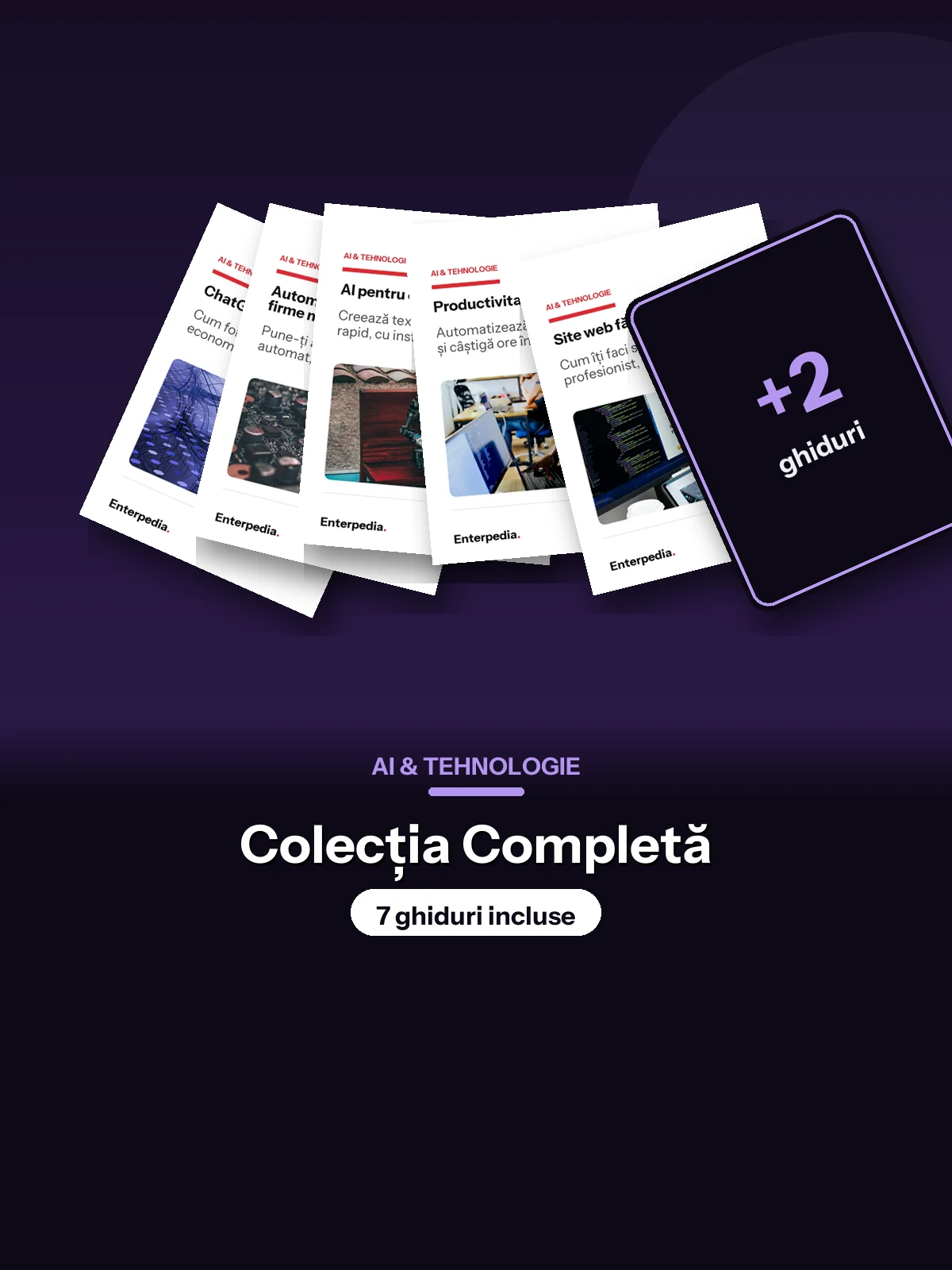 AI & Tehnologie — Colecția Completă (7 ghiduri)