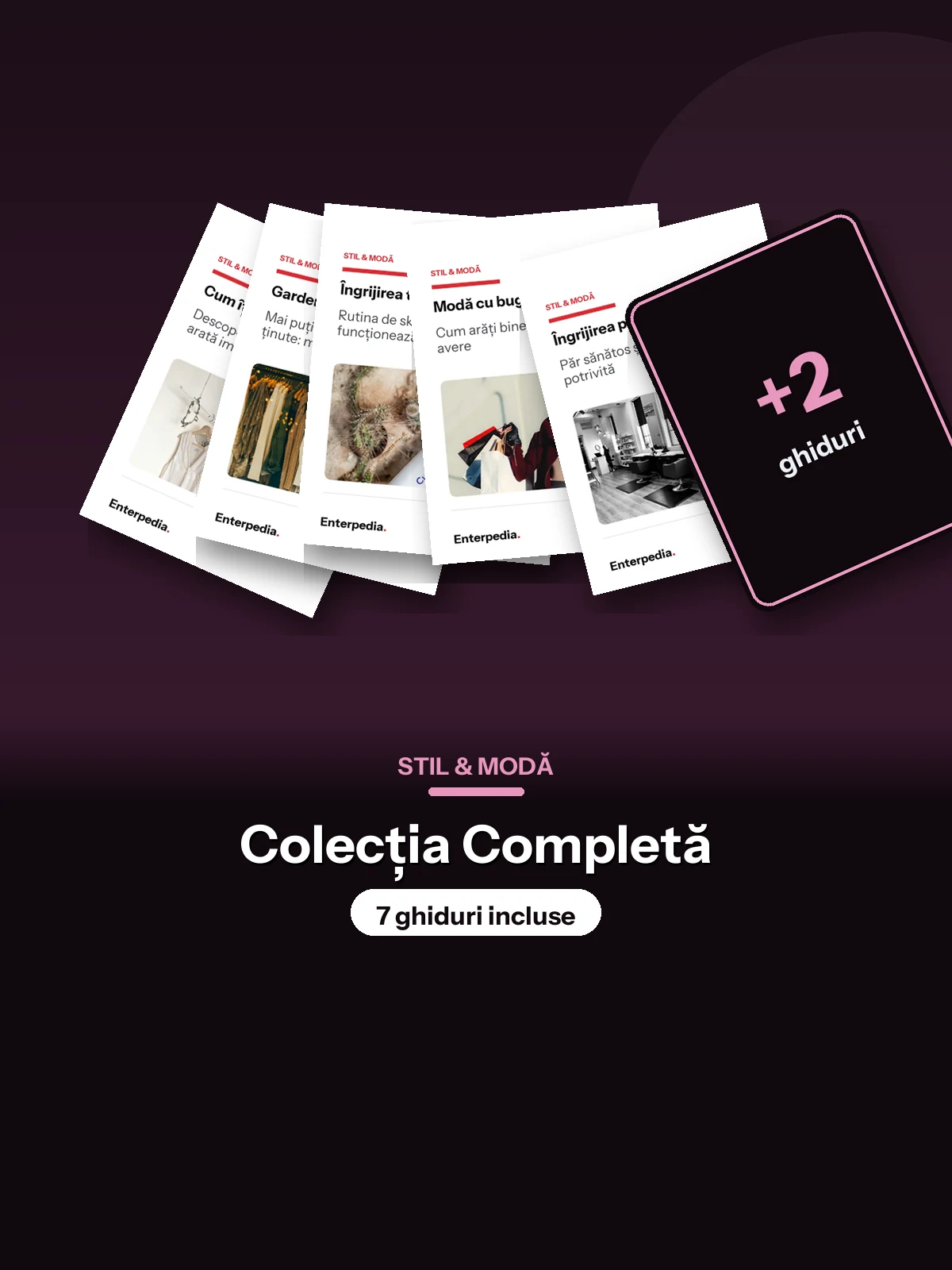 Stil & Modă — Colecția Completă (7 ghiduri)